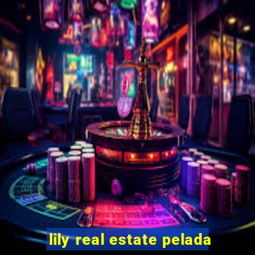 lily real estate pelada